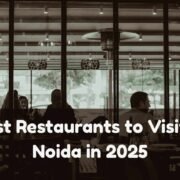 Best Restaurants to Visit in Noida