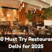 Top 10 Must Try Restaurants in Delhi for 2025